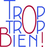 Logo de TROP TROP BIEN !